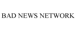 BAD NEWS NETWORK trademark