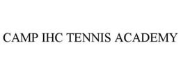 CAMP IHC TENNIS ACADEMY trademark