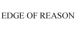 EDGE OF REASON trademark