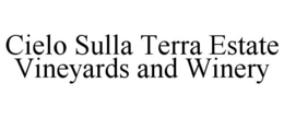 CIELO SULLA TERRA ESTATE VINEYARDS AND WINERY trademark