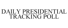DAILY PRESIDENTIAL TRACKING POLL trademark
