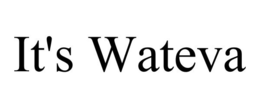 IT'S WATEVA trademark