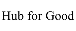 HUB FOR GOOD trademark