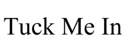 TUCK ME IN trademark