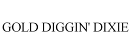 GOLD DIGGIN' DIXIE trademark