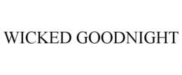WICKED GOODNIGHT trademark