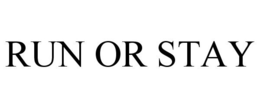 RUN OR STAY trademark