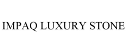 IMPAQ LUXURY STONE trademark