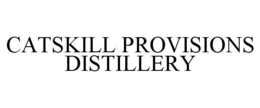 CATSKILL PROVISIONS DISTILLERY trademark