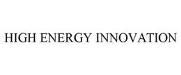 HIGH ENERGY INNOVATION trademark