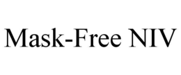MASK-FREE NIV trademark
