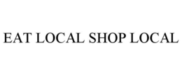 EAT LOCAL SHOP LOCAL trademark