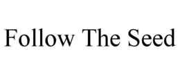 FOLLOW THE SEED trademark