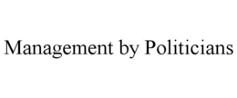 MANAGEMENT BY POLITICIANS trademark