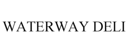 WATERWAY DELI trademark