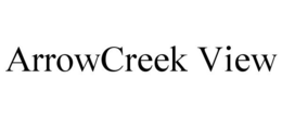 ARROWCREEK VIEW trademark