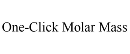 ONE-CLICK MOLAR MASS trademark