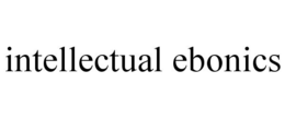 INTELLECTUAL EBONICS trademark