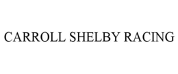 CARROLL SHELBY RACING trademark