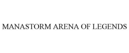 MANASTORM ARENA OF LEGENDS trademark