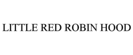 LITTLE RED ROBIN HOOD trademark
