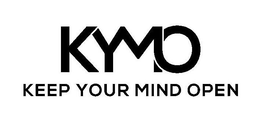 KYMO KEEP YOUR MIND OPEN trademark