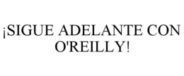 ¡SIGUE ADELANTE CON O'REILLY! trademark