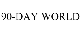 90-DAY WORLD trademark