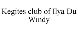 KEGITES CLUB OF ILYA DU WINDY trademark
