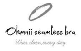 OHMNII SEAMLESS BRA WEAR CLEAN, EVERY DAY trademark