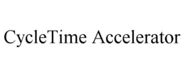 CYCLETIME ACCELERATOR trademark