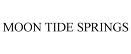 MOON TIDE SPRINGS trademark