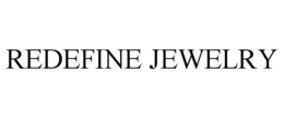 REDEFINE JEWELRY trademark