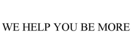 WE HELP YOU BE MORE trademark