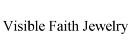 VISIBLE FAITH JEWELRY trademark