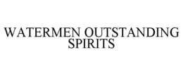 WATERMEN OUTSTANDING SPIRITS trademark