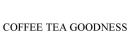 COFFEE TEA GOODNESS trademark
