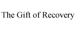THE GIFT OF RECOVERY trademark