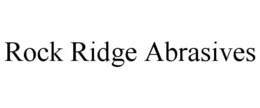 ROCK RIDGE ABRASIVES trademark