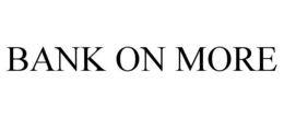 BANK ON MORE trademark