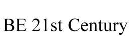BE 21ST CENTURY trademark