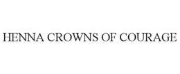 HENNA CROWNS OF COURAGE trademark