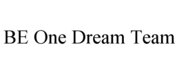 BE ONE DREAM TEAM trademark