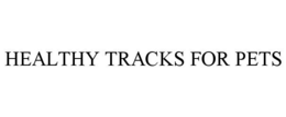 HEALTHY TRACKS FOR PETS trademark