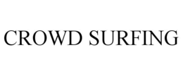 CROWD SURFING trademark
