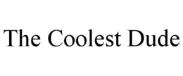 THE COOLEST DUDE trademark