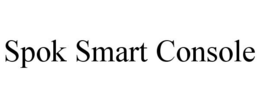 SPOK SMART CONSOLE trademark