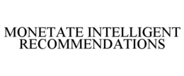 MONETATE INTELLIGENT RECOMMENDATIONS trademark