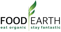 FOOD EARTH EAT ORGANIC STAY FANTASTIC trademark