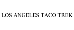 LOS ANGELES TACO TREK trademark